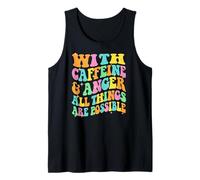 with Caffeine & Anger All Things are Possible demotivational Tank Top