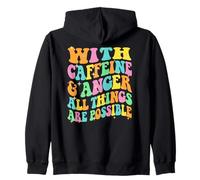WITH CAFFEINE & ANGER ALL THINGS ARE POSSIBLE demotivational Zip Hoodie