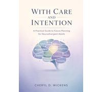 With Care and Intention: A Practical Guide to Future Planning for Neurodivergent Adults