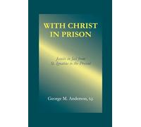 With Christ in Prison: From St. Ignatius to the Present