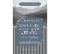 With Christ in the School of Prayer: A 31-Day Study