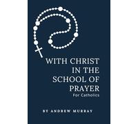 With Christ in the School of Prayer: For Catholics (Annotated): With Study Guide