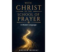 With Christ in the School of Prayer in Modern Language: Thoughts on Training for the Ministry of Intercession