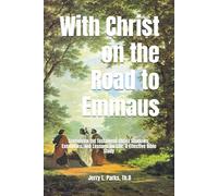 With Christ on the Road to Emmaus: Seventeen Old Testament Christ Shadows, Exemplars, and Lessons for Life & Effective Bible Study