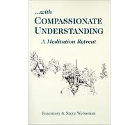 With Compassionate Understanding: A Meditation Retreat