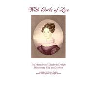 With Cords of Love: The Memoirs of Elizabeth Dwight, Missionary Wife and Mother