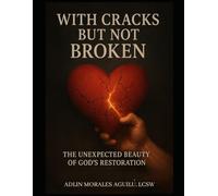 With Cracks but Not Broken: The Unexpected Beauty of God's Restoration