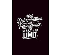 With Determination and Perseverance, the Sky is the Limit.: 120 Page Journal