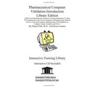 With Emphasis on Computer System Validation and Part 11 (Pharmaceutical Computer Validation Introduction: GMP (Good Manufacturing Practices) Training ... Device, Food, and Cosmetics Manufacturing)