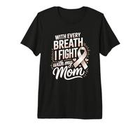 with Every Breath I Fight with My Mom Lung Cancer Awareness Premium T-Shirt