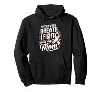 With Every Breath I Fight With My Mom Lung Cancer Awareness Pullover Hoodie