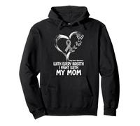 With Every Breath I Fight With My Mom Lung Cancer Awareness Pullover Hoodie