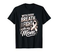 with Every Breath I Fight with My Mom Lung Cancer Awareness T-Shirt