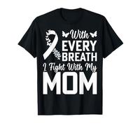 with Every Breath I Fight with My Mom - Lung Cancer T-Shirt