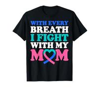 with Every Breath I Fight with My Mom - Thyroid Cancer T-Shirt