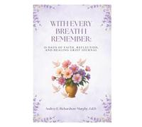With Every Breath I Remember:: 30 Days of Faith, Reflection, and Healing Grief Journal