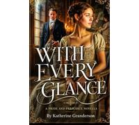 With Every Glance: a pride and prejudice novella (pride and prejudice variations and sequels)