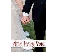 With Every Vow: An Essential Resource to Craft Your Dream Ceremony, Coordinate Timelines, and Celebrate Love with Every Detail Tailored Just for You