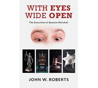 With Eyes Wide Open: The Execution of Quentin Marshall