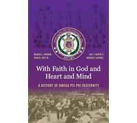 With Faith in God and Heart and Mind: A History of Omega Psi Phi Fraternity