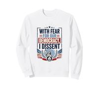 With Fear for Our Democracy I Dissent Liberal Vote Blue Sweatshirt