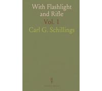 With Flashlight and Rifle: A Record of Hunting Adventures and of Studies in Wild Life in Equatorial East Africa