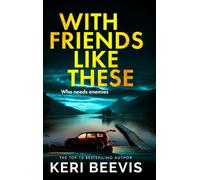 With Friends Like These: A gripping psychological thriller full of buried secrets from the million-copy success Keri Beevis