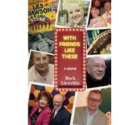 With Friends Like These: A memoir