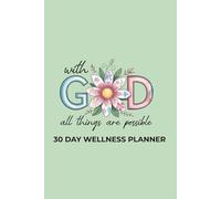 With God All Things Are Possible 30 Day Christian Wellness Planner