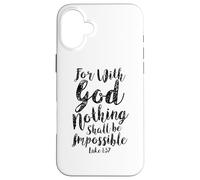 With God Nothing Impossible Scripture Bible Verse Christian Case for iPhone 16 Plus