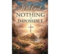 With God NOTHING IS IMPOSSIBLE
