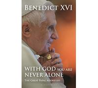 With God You Are Never Alone: The Great Papal Addresses