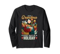 with Grandma, Every Day is a Holiday Long Sleeve T-Shirt