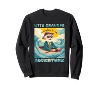 With Grandpa every day is an adventure Sweatshirt