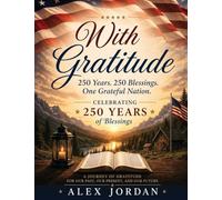 With Gratitude 250 Years. 250 Blessings. One Grateful Nation: Celebrating America's 250th Anniversary America's 250th Anniversary Edition
