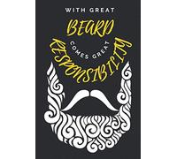 With Great Beard Comes Great Responsibility: Funny Beard Typography Quote Personal Journal Notebook - Gifts for Bearded Guys - [120 Pages, 6X9 Inches, Matte Finish Cover]