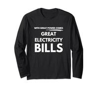 With great power comes great electricity bills Long Sleeve T-Shirt