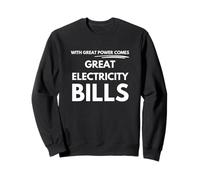 With great power comes great electricity bills Sweatshirt