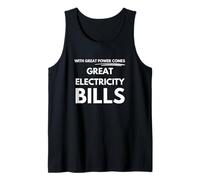 With great power comes great electricity bills Tank Top