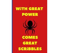 With Great Power, Comes Great Scribbles: Funny Gift NoteBook Journal For Spiders with bad memory