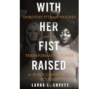 With Her Fist Raised: Dorothy Pitman Hughes and the Transformative Power of Black Community Activism