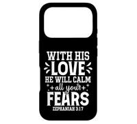 With His Love He Will Calm All Your Fears Zephaniah 3:17 Case for iPhone 17 Pro