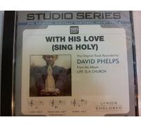 With His Love (Sing Holy) As Made Popular By David Phelps