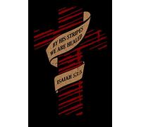 With His Stripes We Are Healed: Christian Bible Study Note Taking and Journaling Book For Church Sermons Homegroup and Devotional Time With Jesus