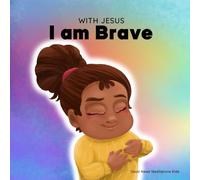 With Jesus I am Brave: A Christian children book on trusting God to overcome worry, anxiety and fear of the dark: 2 (With Jesus Series)
