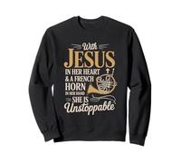 With Jesus In Her Heart French Horn Unstoppable Sweatshirt