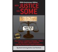 WITH JUSTICE FOR SOME (2nd Edition): Politically Charged Criminal Trials in the Early 20th Century That Helped Shape Today's America