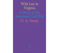 With Lee in Virginia: A Story of the American Civil War