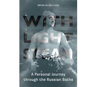 With Light Steam: A Personal Journey through the Russian Baths (NIU Series in Slavic, East European, and Eurasian Studies)