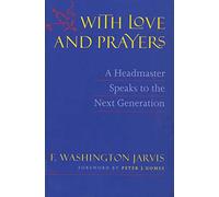 With Love and Prayers: A Headmaster Speaks to the Next Generation